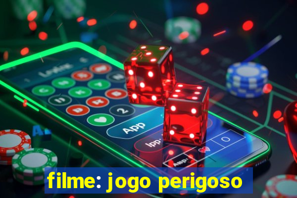 filme: jogo perigoso