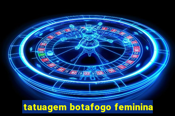 tatuagem botafogo feminina