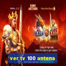 ver tv 100 antena