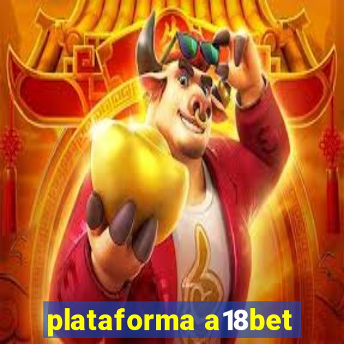 plataforma a18bet