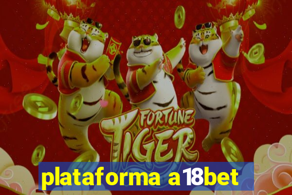 plataforma a18bet