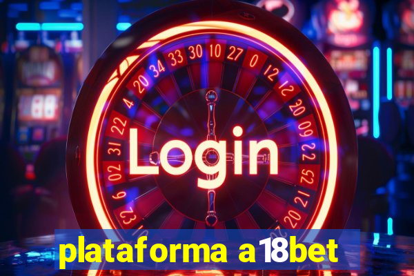 plataforma a18bet