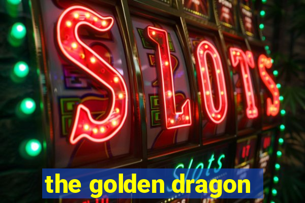 the golden dragon