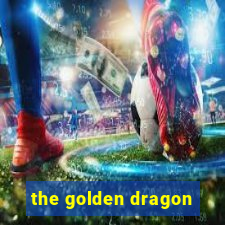 the golden dragon