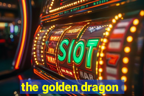 the golden dragon