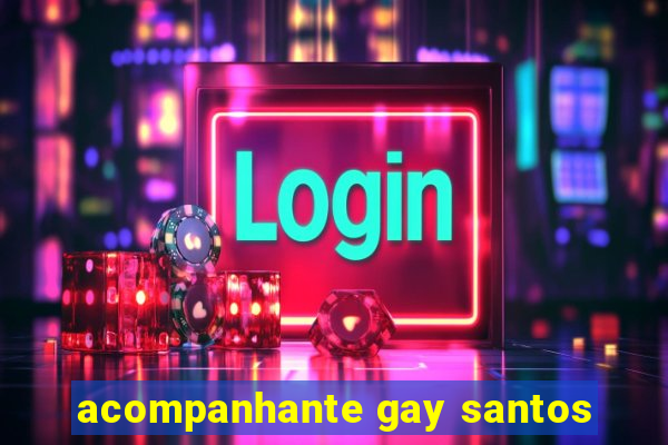 acompanhante gay santos