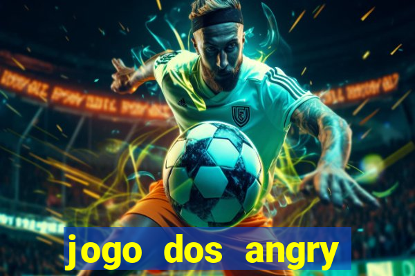 jogo dos angry birds rio