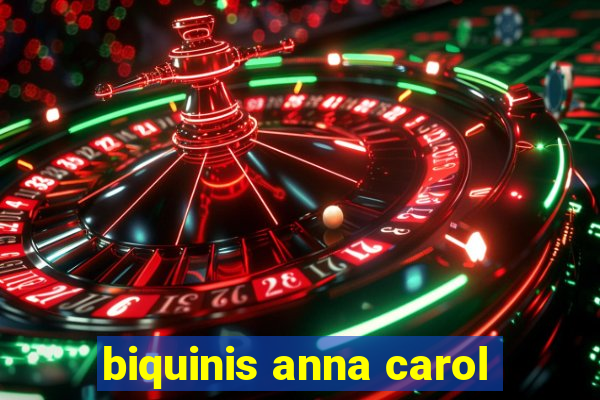 biquinis anna carol