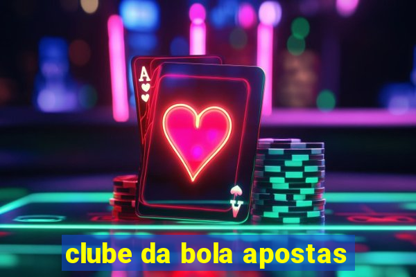 clube da bola apostas