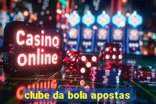 clube da bola apostas