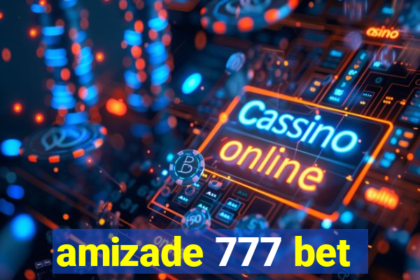 amizade 777 bet