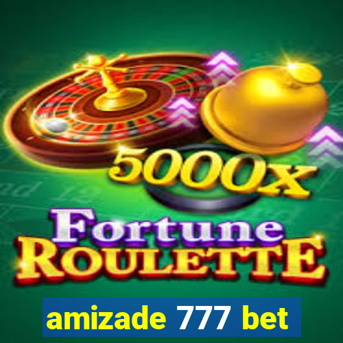 amizade 777 bet