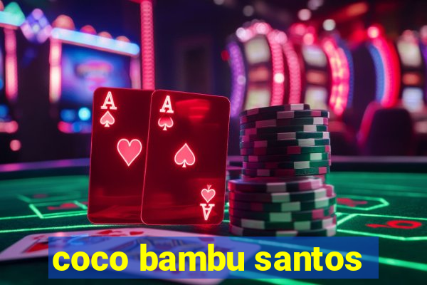 coco bambu santos