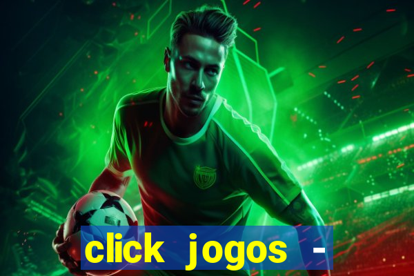 click jogos - ganhar dinheiro