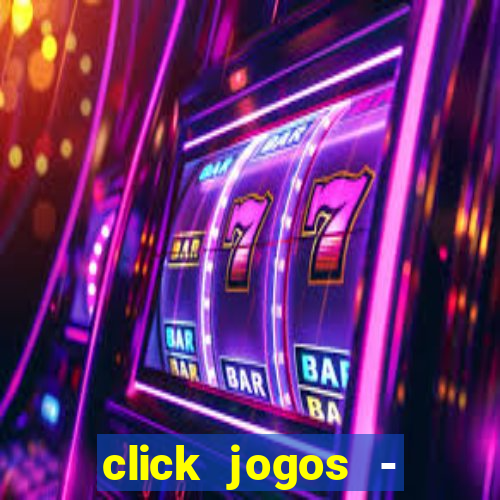 click jogos - ganhar dinheiro