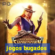 jogos bugados