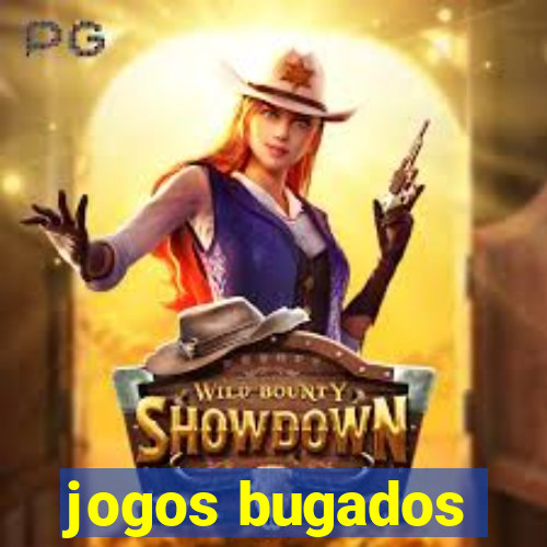 jogos bugados