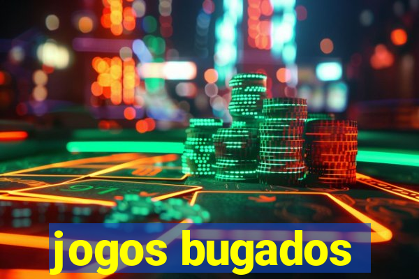 jogos bugados