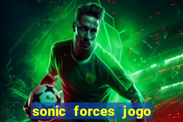 sonic forces jogo de corrida dinheiro infinito