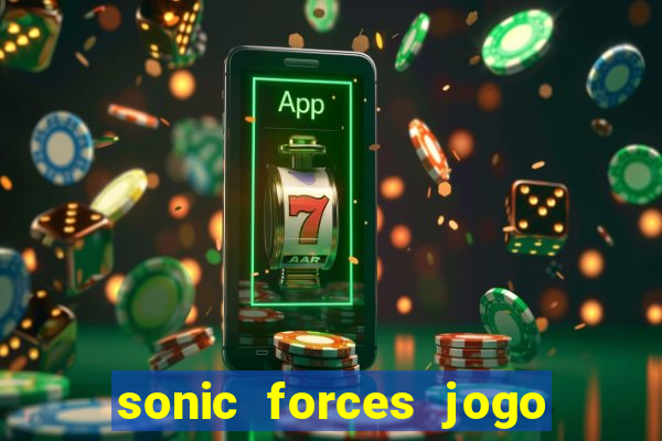 sonic forces jogo de corrida dinheiro infinito