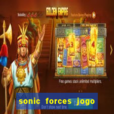 sonic forces jogo de corrida dinheiro infinito