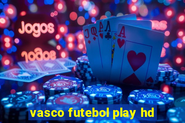 vasco futebol play hd