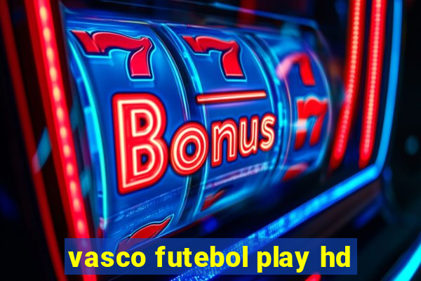 vasco futebol play hd