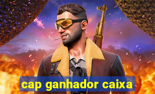 cap ganhador caixa