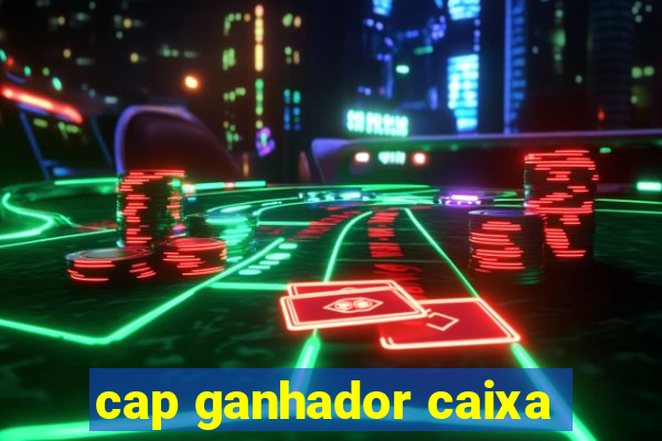 cap ganhador caixa