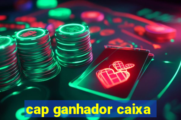 cap ganhador caixa