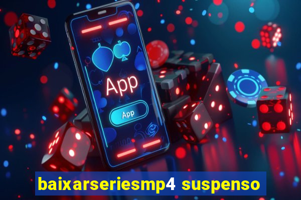 baixarseriesmp4 suspenso