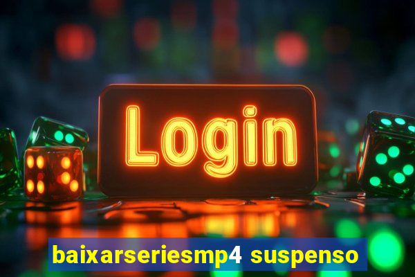 baixarseriesmp4 suspenso