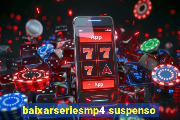 baixarseriesmp4 suspenso