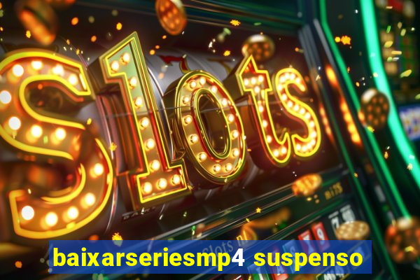 baixarseriesmp4 suspenso