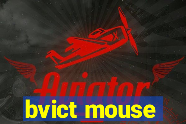 bvict mouse