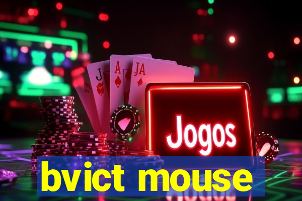 bvict mouse