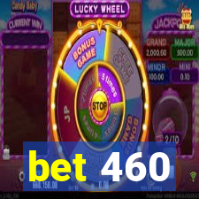 bet 460