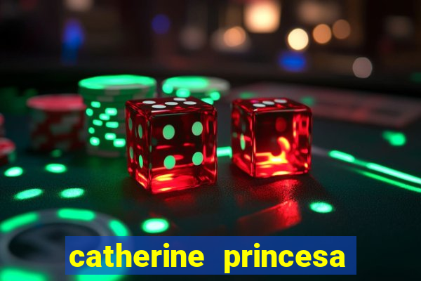 catherine princesa de gales