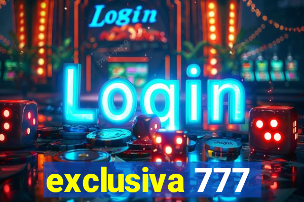 exclusiva 777