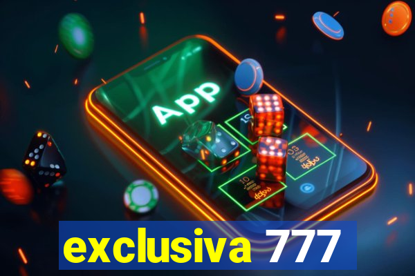 exclusiva 777