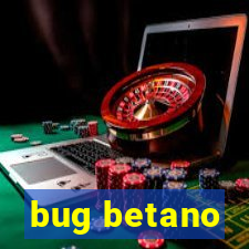 bug betano