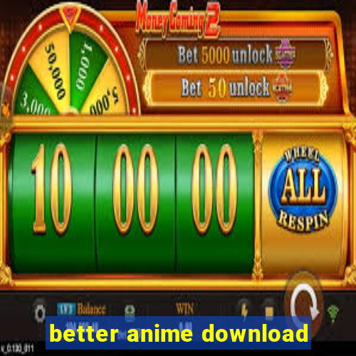 better anime download