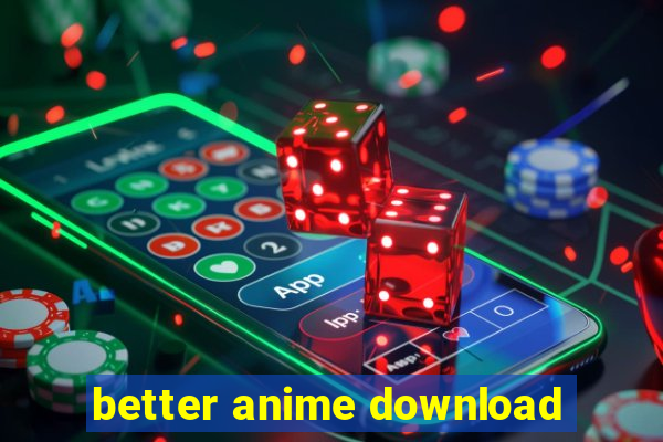 better anime download