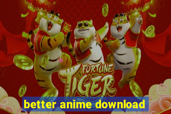 better anime download