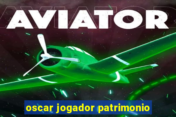 oscar jogador patrimonio