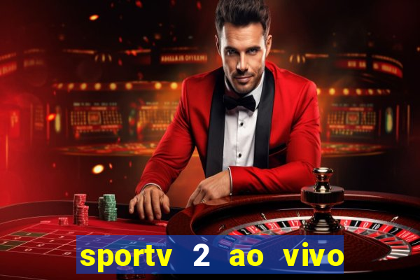 sportv 2 ao vivo mega canais