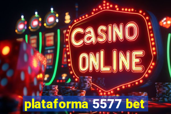 plataforma 5577 bet