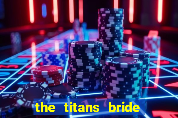 the titans bride cap 1