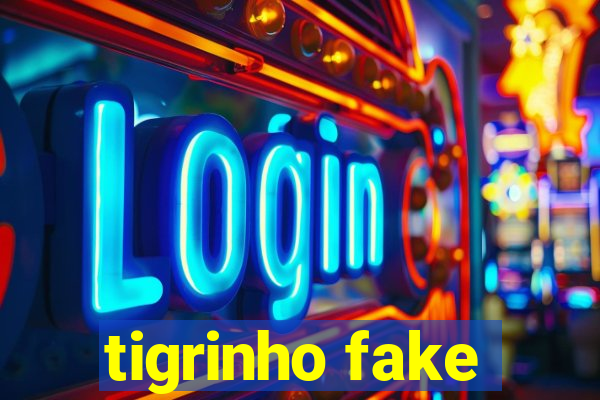 tigrinho fake