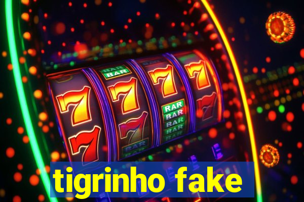 tigrinho fake